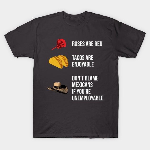 Roses are red, tacos are enjoyable... T-Shirt by gnotorious